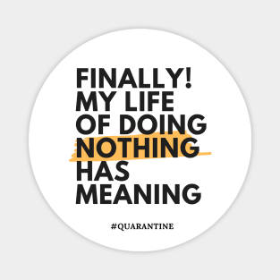 Finally! My life of doing nothing has meaning Magnet